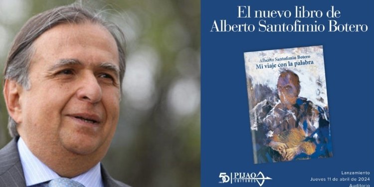 Mi viaje con la palabra, el nuevo libro de Alberto Santofimio