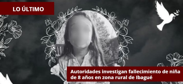 Autoridades investigan fallecimiento de niña de 8 años en zona rural de Ibagué
