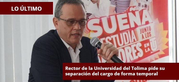 Rector de la Universidad del Tolima pide su separación del cargo de forma temporal